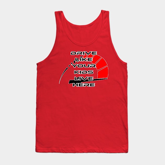 Drive like your kids live here, with rpm Tank Top by CarEnthusast